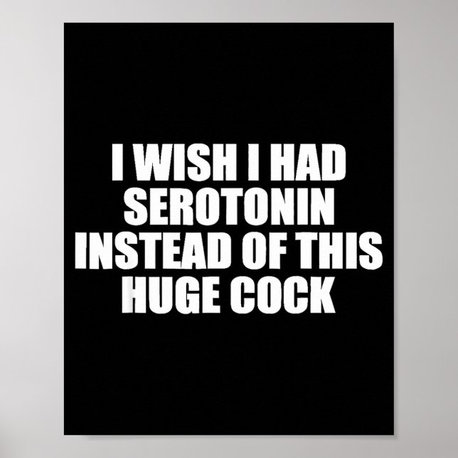 Funny I Wish I Had Serotonin Instead Of This Huge  Poster (Vorne)