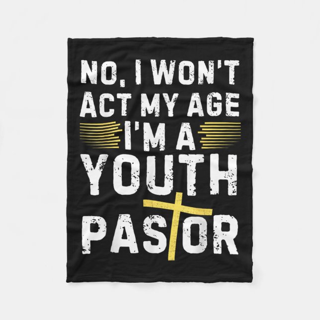 Funny I Won't Act My Age I'm A Youth Pastor Christ Fleecedecke (Vorderseite)