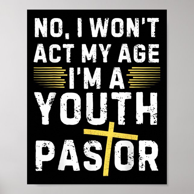 Funny I Won't Act My Age I'm A Youth Pastor Christ Poster (Vorne)