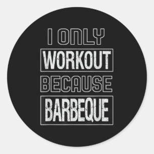 Funny I Workout weil Barbeque Design Runder Aufkleber