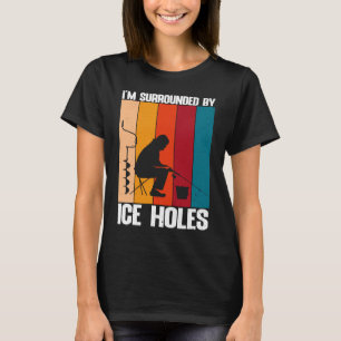 Funny Ice Fishing Ich bin umgeben von Eishöhlen T-Shirt