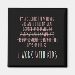 Funny Ich arbeite mit Kids Verhalten Analyse Psych Magnet