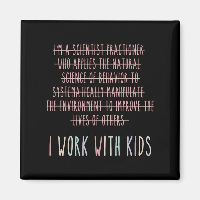 Funny Ich arbeite mit Kids Verhalten Analyse Psych Magnet (Vorne)