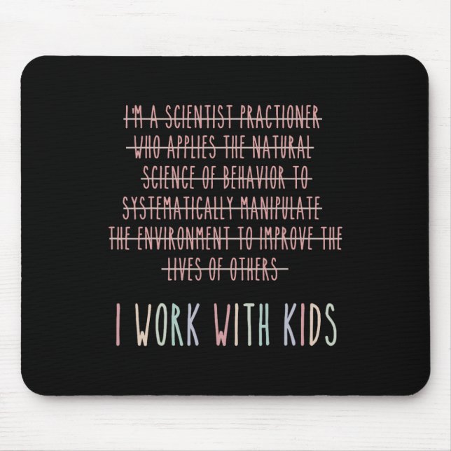 Funny Ich arbeite mit Kids Verhalten Analyse Psych Mousepad (Vorne)