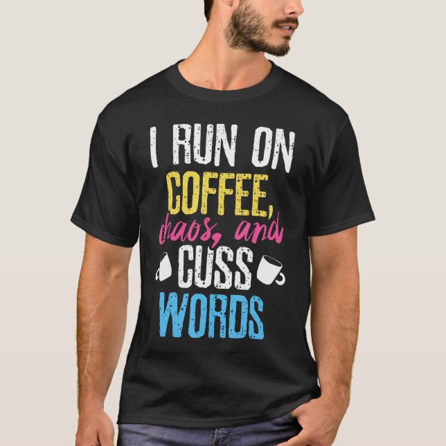 Funny ich auf Kaffee Chaos und Cuss Worte Caffein  T-Shirt (Vorderseite)