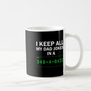 Funny, ich Behielt alle meine Vater Witze in einem Kaffeetasse