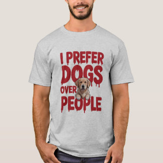 Funny ich bevorzuge Hunde über Menschen Design T-Shirt