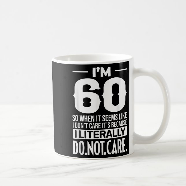 Funny ich bin 60 buchstäblich nicht kümmern Spaß M Kaffeetasse (Rechts)