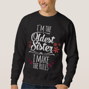 Funny, ich bin die älteste Schwester, die ich mach Sweatshirt