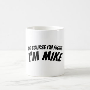 Funny ich bin die richtige Tasse für Mike Personal