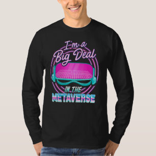 Funny, ich bin ein großer Deal in der Metaverse Vi T-Shirt