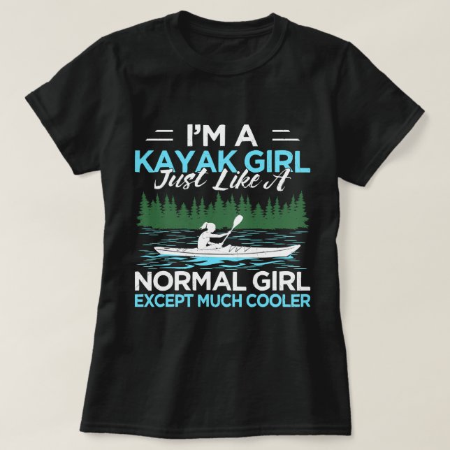 Funny, ich bin ein Kayak Girl, genau wie ein norma T-Shirt (Design vorne)