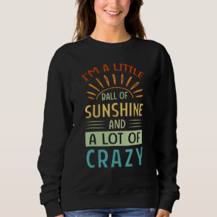 Funny - ich bin ein kleiner Ball des Sonnenscheins Sweatshirt