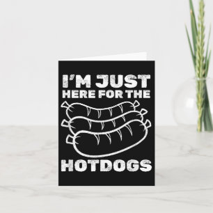 Funny Ich bin gerade hier für die Hot Dogs Grillen Karte