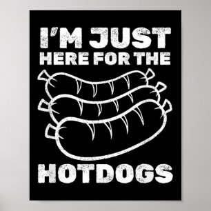 Funny Ich bin gerade hier für die Hot Dogs Grillen Poster