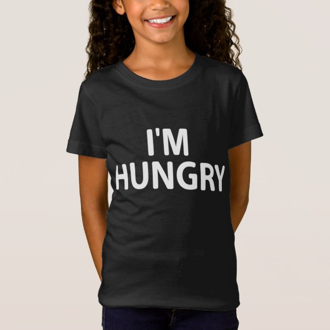 Funny ich bin Hungry Joke Sarcastic Familie T-Shirt (Vorderseite)