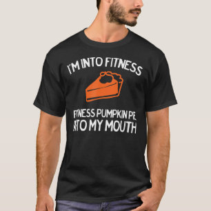 Funny Ich bin in Fitness Pumpkin Pie für Thanksgiv T-Shirt