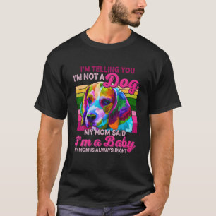 Funny, ich bin kein Hund, ich bin ein farbenfroher T-Shirt