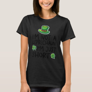 Funny, ich bin kein Leprechaun Ich bin nur Kurz St T-Shirt