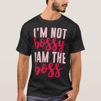 Funny, ich bin nicht Bossy Ich bin das Boss Gesche T-Shirt