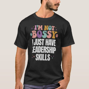 Funny, ich bin nicht Bossy Ich habe Führungskompet T-Shirt