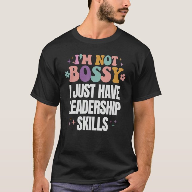Funny, ich bin nicht Bossy Ich habe Führungskompet T-Shirt (Vorderseite)