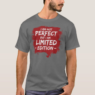 FUNNY ICH BIN NICHT PERFEKT, ABER ICH BIN BEGRENZT T-Shirt