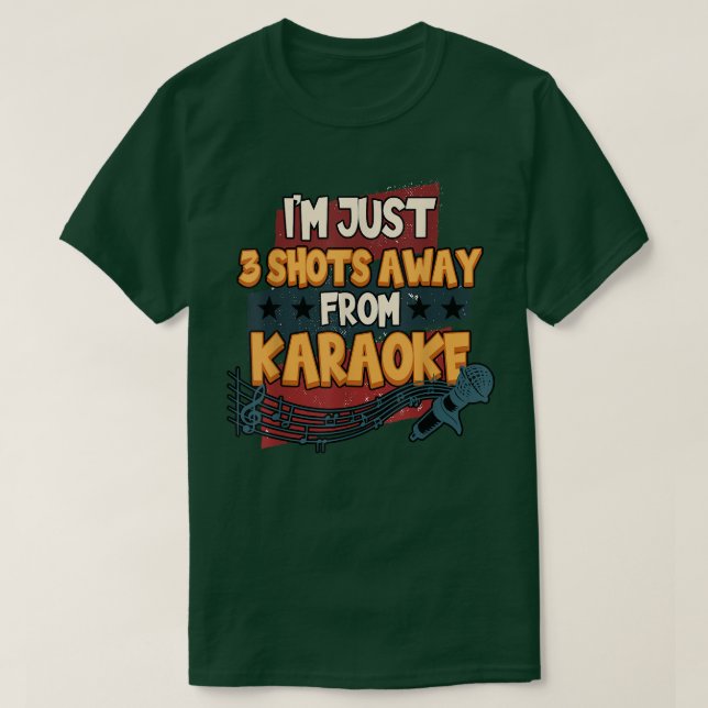 Funny ich bin nur 3 Shots entfernt von Karaoke sin T-Shirt (Design vorne)