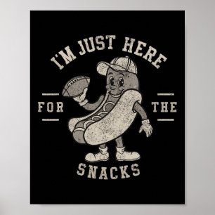 Funny Ich bin nur hier für die Snacks Hotdog Fußba Poster