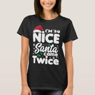 Funny Ich bin so nett Santa Came zweimal Niedliche T-Shirt