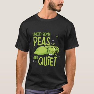 Funny ich brauche ein paar Erbsen und ruhige Pun T-Shirt