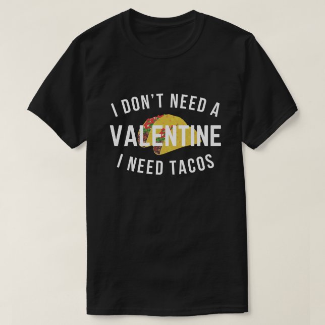 Funny, ich brauche kein Valentin, ich brauche Taco T-Shirt (Design vorne)