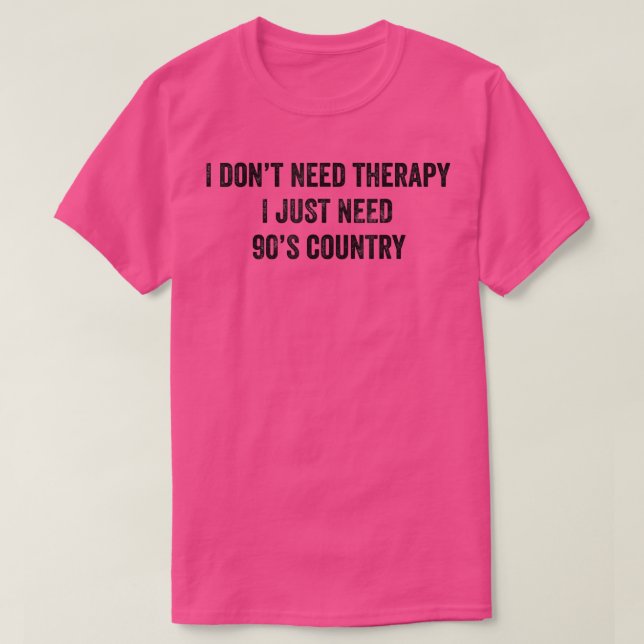 Funny, ich brauche keine Therapie, ich brauche nur T-Shirt (Design vorne)
