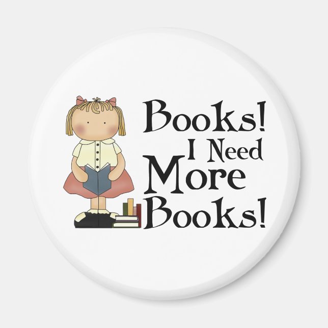 Funny Ich brauche mehr Bücher T - Shirt Magnet (Vorne)