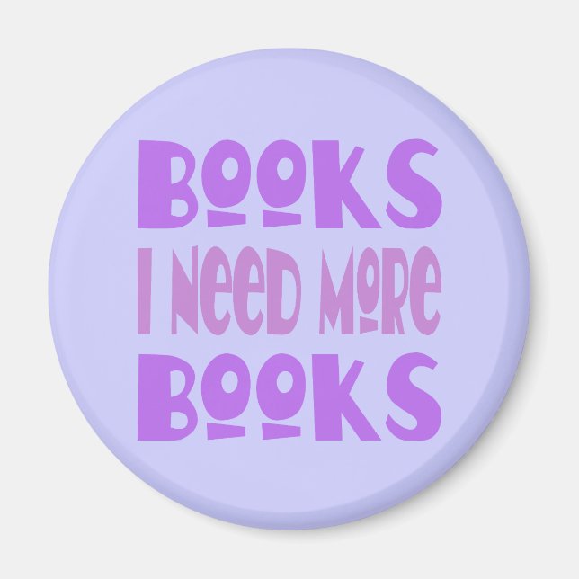 Funny Ich brauche mehr Bücher T - Shirt Magnet (Vorne)