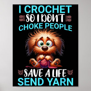 Funny ich Crochet, also ersticke ich nicht Leute, Poster
