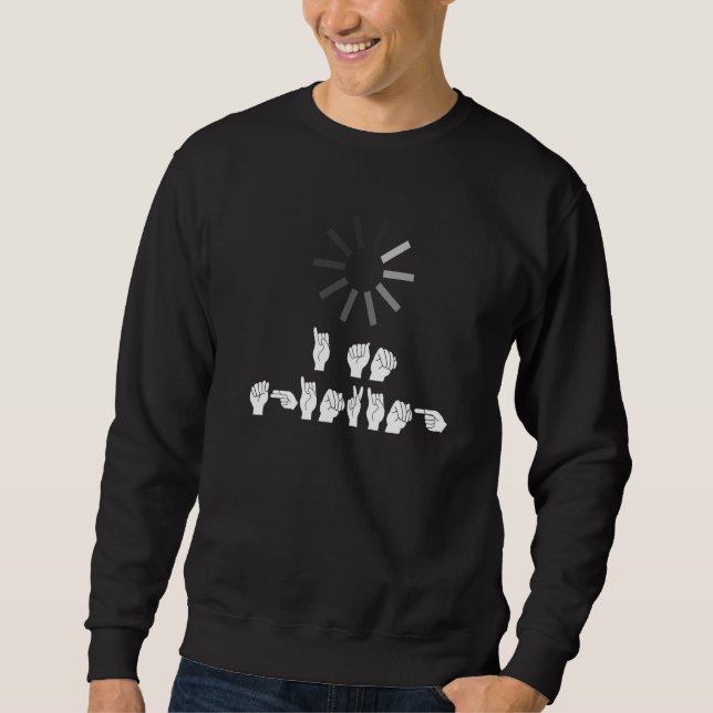 Funny, ich denke an Asl American Sign Language Sweatshirt (Vorderseite)