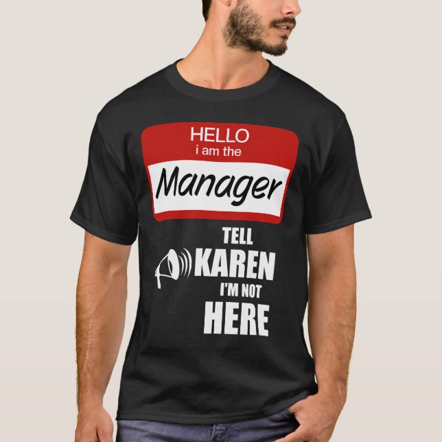Funny ich der Manager Tell Karen Ich bin nicht hie T-Shirt (Vorderseite)