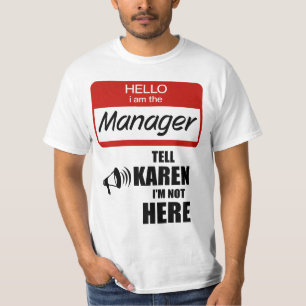 Funny ich der Manager Tell Karen Ich bin nicht hie T-Shirt