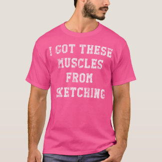 Funny ich diese Muskeln Got, aus dem Sketchen von T-Shirt