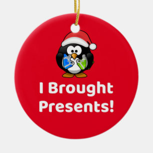 Funny ich Geschenke gebracht!   Pinguin Keramik Ornament