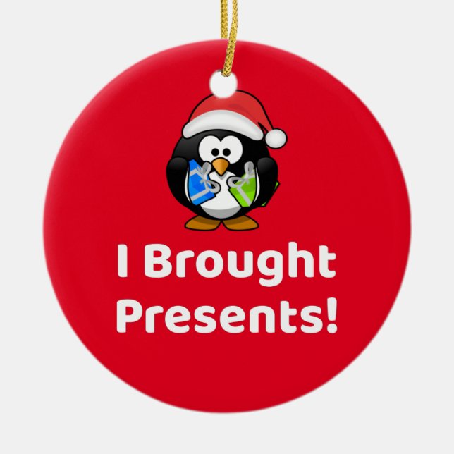 Funny ich Geschenke gebracht! | Pinguin Keramik Ornament (Vorne)