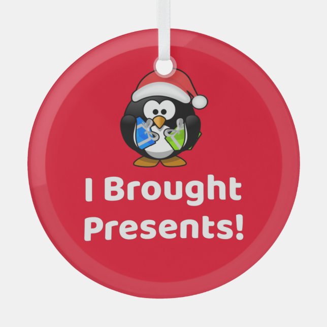 Funny ich Geschenke gebracht! | Pinguin Ornament Aus Glas (Vorderseite)