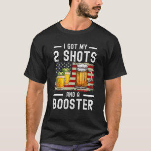 Funny, ich Got meine zwei Shots und ein Booster T-Shirt