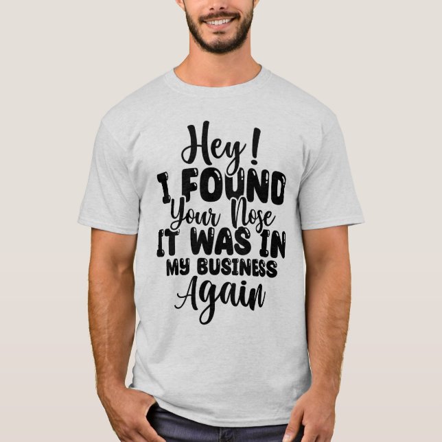 Funny Ich habe deinen Nase-T - Shirt gefunden (Vorderseite)