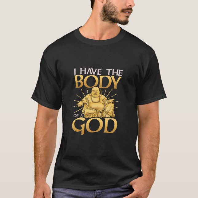 Funny ich habe den Körper eines Gott Buddha T-Shirt (Vorderseite)