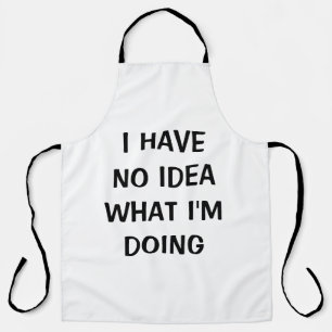 Funny, ich habe keine Ahnung, was ich mache Schürz Schürze