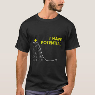 Funny, ich habe potenzielle Wissenschaft und Physi T-Shirt