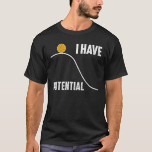 Funny, ich habe potenziellen Physik-Lehrer T-Shirt