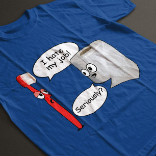 Funny - Ich hasse meinen Job! ... Ernsthaft? T-Shi T-Shirt